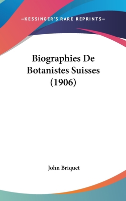 Biographies de Botanistes Suisses (1906) [French] 1160519838 Book Cover