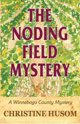 The Noding Field Mystery: A Winnebago County My... 1948068052 Book Cover
