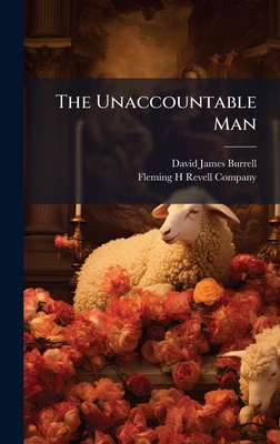 The Unaccountable Man 1023941007 Book Cover