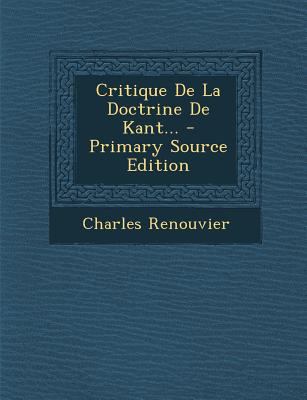 Critique De La Doctrine De Kant... - Primary So... [French] 1295573423 Book Cover