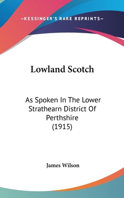 Lowland Scotch: As Spoken In The Lower Strathea... 143652203X Book Cover