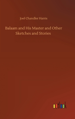 Balaam and His Master and Other Sketches and St... 3752407980 Book Cover