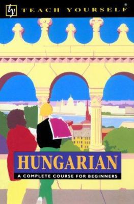 Hungarian: A Complete Course for Beginners 0844237965 Book Cover