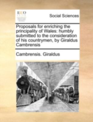 Proposals for Enriching the Principality of Wal... 1140786598 Book Cover