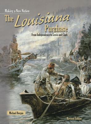 The Louisiana Purchase: From Independence to Le... 1484635965 Book Cover