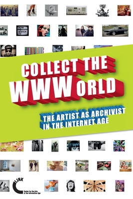 Collect the WWWorld. The Artist as Archivist in... 1447839498 Book Cover