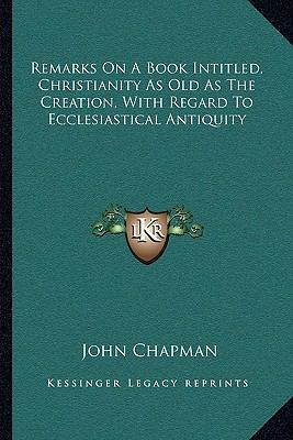 Remarks On A Book Intitled, Christianity As Old... 1163089419 Book Cover
