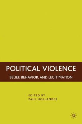 Political Violence: Belief, Behavior, and Legit... 0230606466 Book Cover