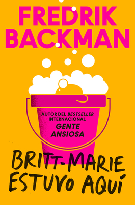 Britt-Marie Was Here \ Britt-Marie Estuvo Aquí ... [Spanish] 0062930710 Book Cover