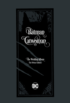 Batman/Catwoman: The Wedding Album - The Deluxe... 1401286534 Book Cover