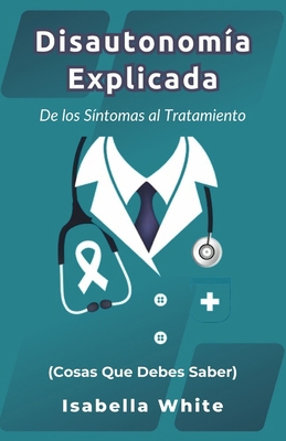 Disautonomía Explicada: De los Síntomas al Trat... [Spanish] B0CY3CC3L6 Book Cover