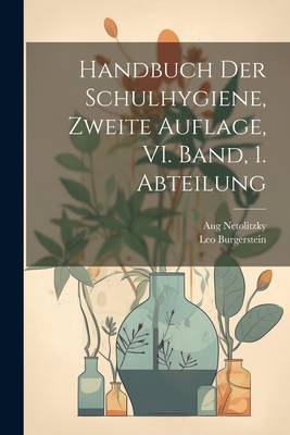 Handbuch der Schulhygiene, Zweite Auflage, VI. ... [German] 1021557935 Book Cover
