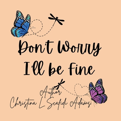 Don't Worry I'll be Fine B0FBRQGZ4F Book Cover