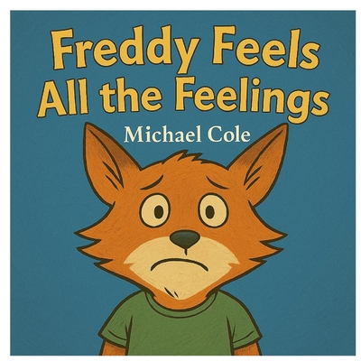 Freddy Feels All The Feelings B0F5FCNXK6 Book Cover