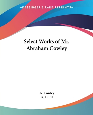 Select Works of Mr. Abraham Cowley 0766190080 Book Cover