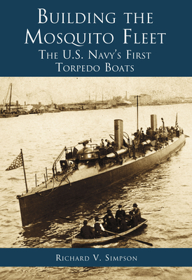 Building the Mosquito Fleet : The U. S. Navy's ... B000N7EQBE Book Cover