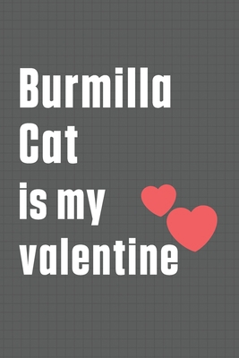 Burmilla Cat is my valentine: For Burmilla Cat ... B084DFQRQK Book Cover