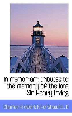 In Memoriam; Tributes to the Memory of the Late... 1117637433 Book Cover