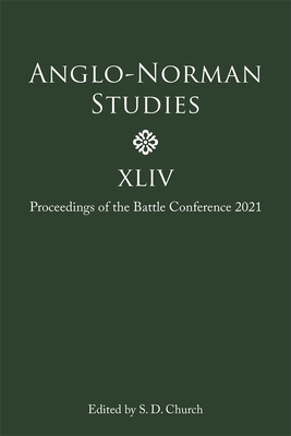 Anglo-Norman Studies XLIV: Proceedings of the B... 1783277130 Book Cover