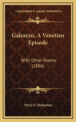 Galeazzo, A Venetian Episode: With Other Poems ... 1168825725 Book Cover