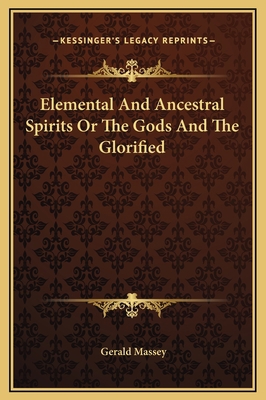 Elemental And Ancestral Spirits Or The Gods And... 1169224334 Book Cover