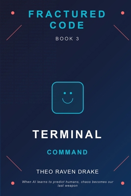 Fractured Code: TERMINAL COMMAND: Book 3 B0FP9D9C3H Book Cover