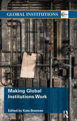 Making Global Institutions Work 1138289477 Book Cover
