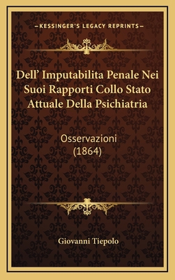 Dell' Imputabilita Penale Nei Suoi Rapporti Col... [Italian] 116774389X Book Cover