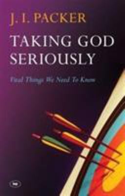 Taking God Seriously: Vital Things We Need to Know 1844746097 Book Cover