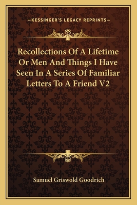 Recollections Of A Lifetime Or Men And Things I... 1162745053 Book Cover