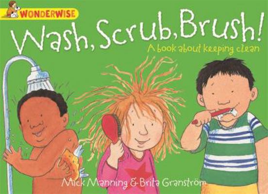 Wash, Scrub, Brush: A Book about Keeping Clean 1445128888 Book Cover