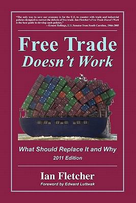 Free Trade Doesn't Work: What Should Replace It... 0578082616 Book Cover