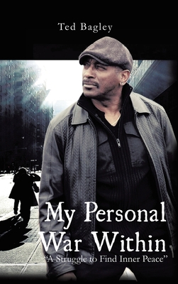 My Personal War Within: "A Struggle to Find Inn... 1648580629 Book Cover