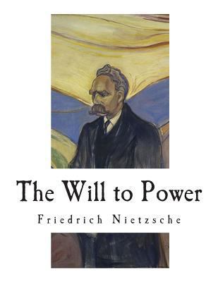 The Will to Power: An Attempted Transvaluation ... 1545225370 Book Cover