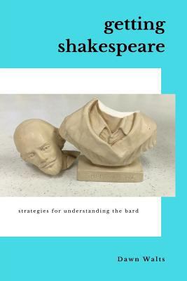 Getting Shakespeare: Strategies for Understandi... 1539156435 Book Cover