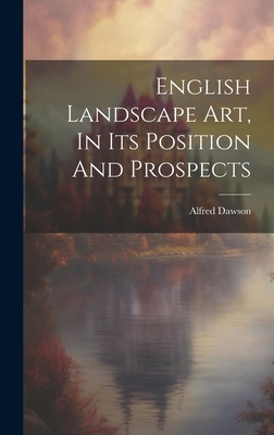 English Landscape Art, In Its Position And Pros... 1020597631 Book Cover