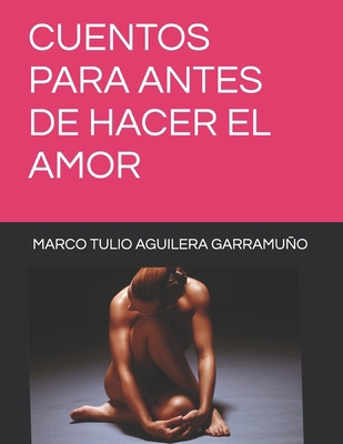Cuentos Para Antes de Hacer El Amor [Spanish] B08FP54SYS Book Cover