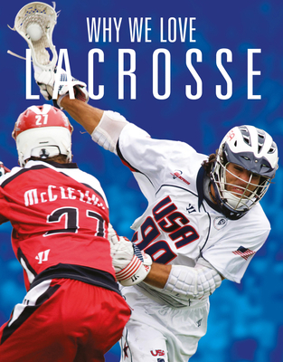 Why We Love Lacrosse 1644668386 Book Cover