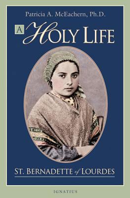 A Holy Life: The Writings of St. Bernadette 158617116X Book Cover