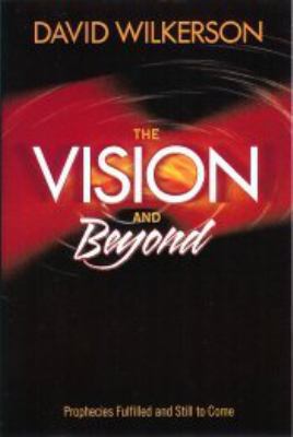 The Vision and Beyond, Prophecies Fulfilled and... 0971218714 Book Cover