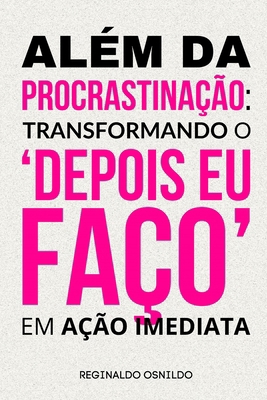 Além da procrastinação: transformando o 'depois... [Portuguese]            Book Cover