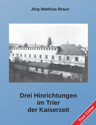 Drei Hinrichtungen im Trier der Kaiserzeit [German] 3819274502 Book Cover