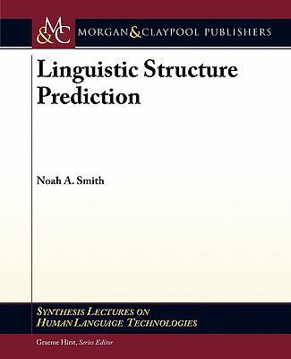 Linguistic Structure Prediction 1608454053 Book Cover