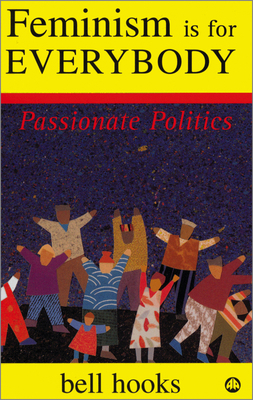 Feminism Is for Everybody: Passionate Politics 0745317332 Book Cover