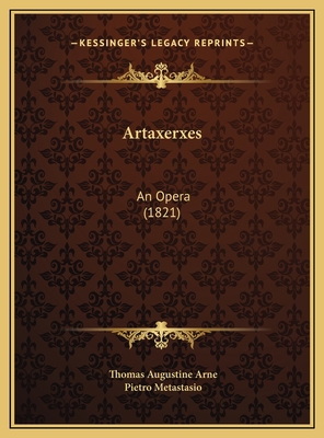 Artaxerxes: An Opera (1821) 1169397360 Book Cover