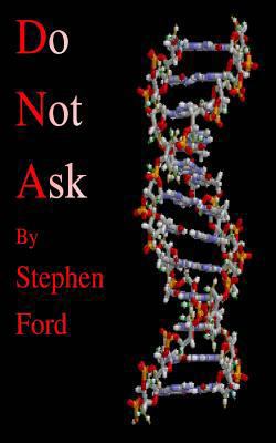 D N a: Do Not Ask 1479113832 Book Cover