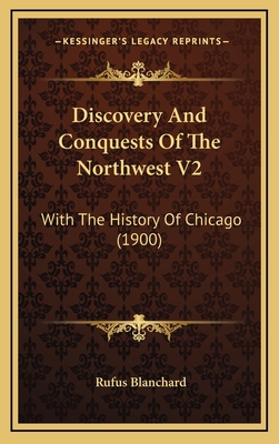 Discovery And Conquests Of The Northwest V2: Wi... 1169145442 Book Cover