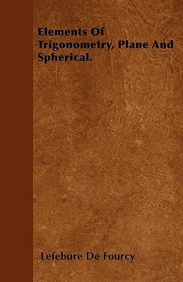 Elements Of Trigonometry, Plane And Spherical. 1446027465 Book Cover