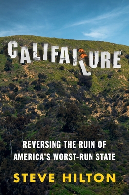 Califailure: Reversing the Ruin of America's Wo... 0063390418 Book Cover