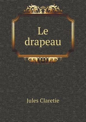 Le drapeau [French] 5518980817 Book Cover